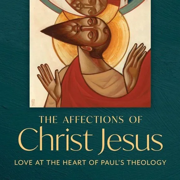 The Affections of Christ Jesus: Love at the Heart of Paul’s Theology Book Faith - Picture 2 of 7